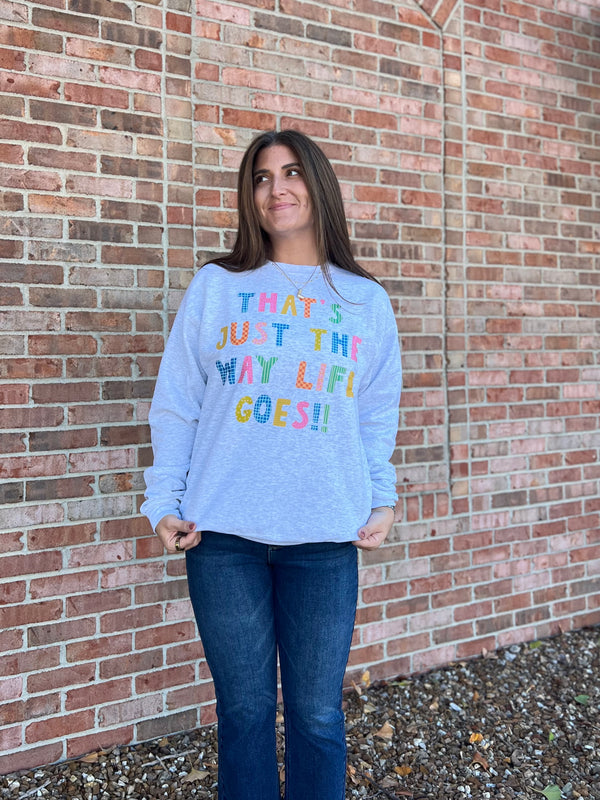 THE WAY LIFE GOES SWEATSHIRT