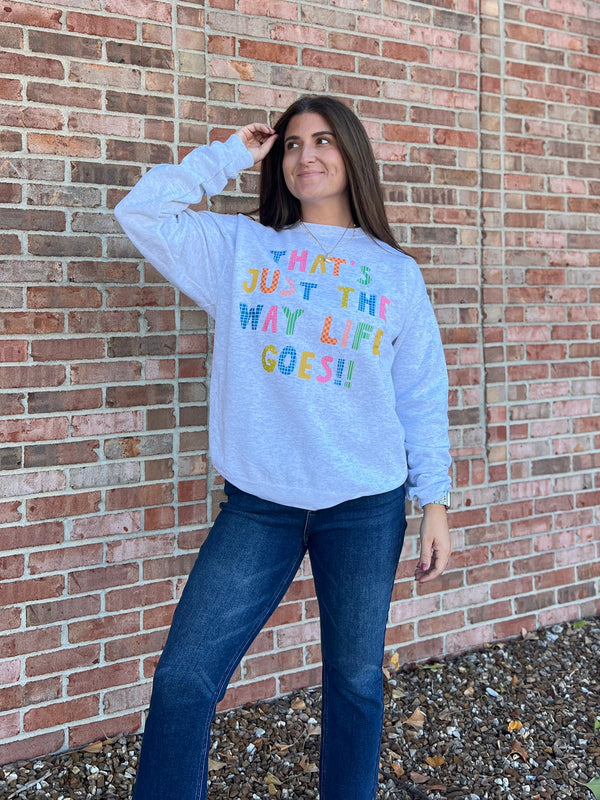 THE WAY LIFE GOES SWEATSHIRT