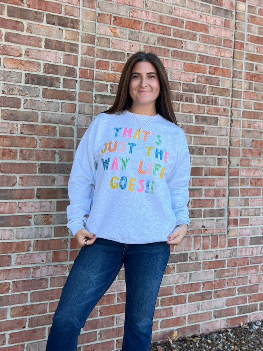 THE WAY LIFE GOES SWEATSHIRT