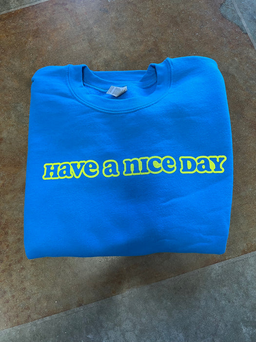 HAVE A NICE DAY GRAPHIC SWEATSHIRT